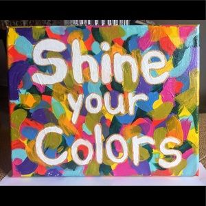 Acrylic Painting - Shine Your Colors